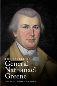 The Papers of General Nathanael Greene: Volume III: 18 October 1778-10 May 1779