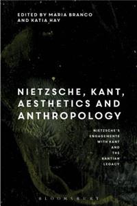 Nietzsche and Kant on Aesthetics and Anthropology