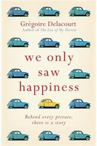 We Only Saw Happiness