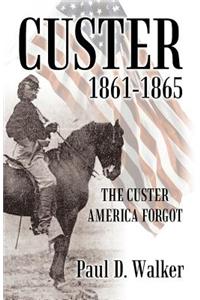 Custer 1861-1865: The Custer America Forgot