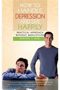 How to Handle Depression and Live Happily