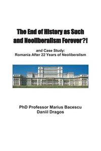 The End of History as Such and Neoliberalism Forever
