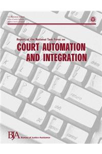 Report of the National Task Force on Court Automation and Integration