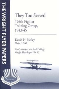 They Too Served: 496th Fighter Training Group, 1943-45: Wright Flyer Paper No. 13