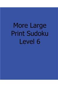 More Large Print Sudoku Level 6