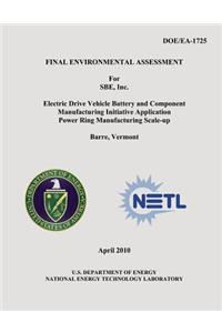 Final Environmental Assessment for SBE, Inc. Electric Drive Vehicle Battery and Component Manufacturing Initiative Application Power Ring Manufacturing Scale-Up, Barre, Vermont (DOE/EA-1725)