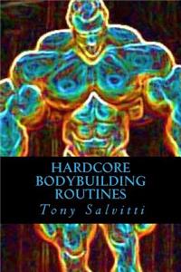 Hardcore Bodybuilding Routines