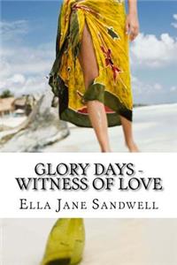 Glory Days - Witness of Love: Memoir of a Lesbian - Book 3