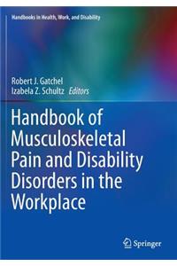 Handbook of Musculoskeletal Pain and Disability Disorders in the Workplace