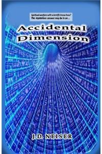 Accidental Dimension: Is man now ready to enter spiritual warfare with scientific know how? The mysterious and suspenseful answer may be in...