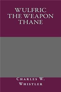 Wulfric the Weapon Thane