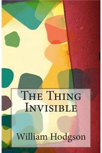 Thing Invisible