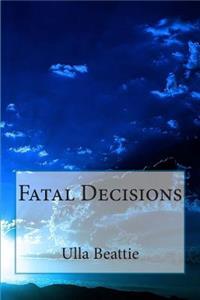 Fatal Decisions