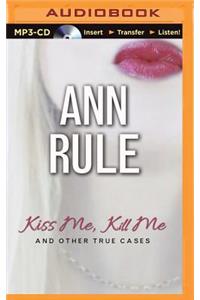 Kiss Me, Kill Me: And Other True Cases