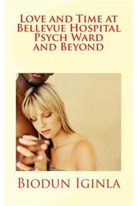 Love and Time at Bellevue Hospital Psych Ward and Beyond