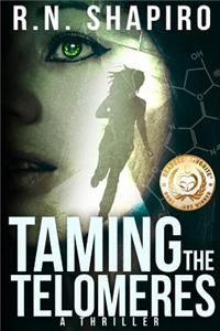 Taming the Telomeres: A Thriller