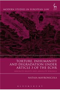 Torture, Inhumanity and Degradation Under Article 3 of the Echr