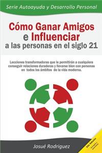 Cómo ganar amigos e influenciar a las personas en el siglo 21