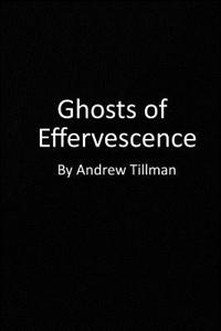 Ghosts of Effervescence
