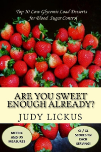 Are You Sweet Enough Already?