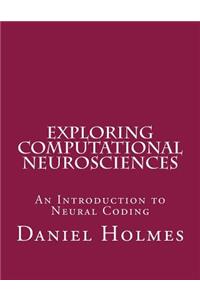 Exploring Computational Neurosciences