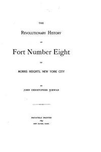 revolutionary history of Fort Number Eight on Morris Heights, New York City