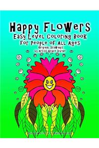 Happy Flowers Easy Level Coloring Book for People of All Ages Original Drawings by Artist Grace Divine