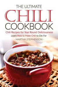 The Ultimate Chili Cookbook - Chili Recipes for Year Round Deliciousness