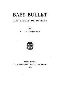Baby Bullet, the Bubble of Destiny