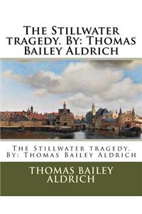 The Stillwater tragedy. By