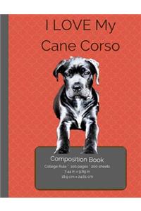 I LOVE My Cane Corso Composition Notebook