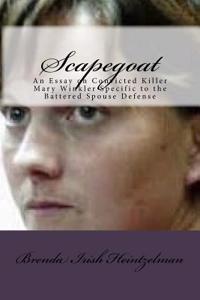 Scapegoat: An Essay on Convicted Killer Mary Winkler Specific to the Battered Spouse Defense