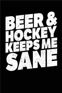 Beer & Hockey Keeps Me Sane