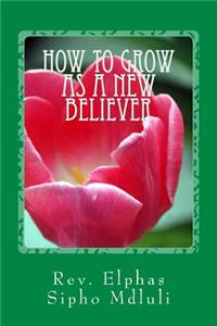 How to Grow as a New Believer