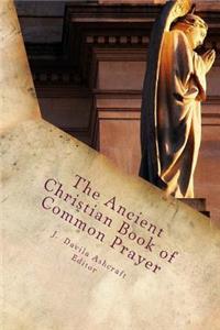 The Ancient Christian Book of Common Prayer