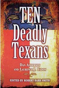 Ten Deadly Texans