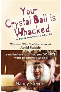 Your Crystal Ball Is Whacked
