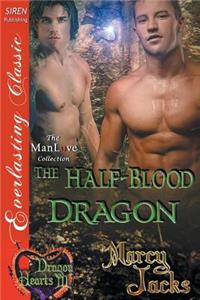 The Half-Blood Dragon [Dragon Hearts 3] (Siren Publishing Everlasting Classic Manlove)