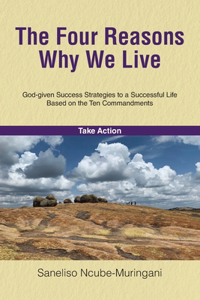 Four Reasons Why We Live: God-given Success Strategies to a Successful Life Based on the Ten Commandments