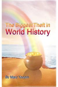 The Biggest Theft in World History