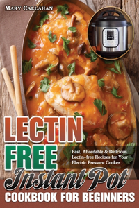 Lectin-Free Instant Pot Cookbook For Beginners