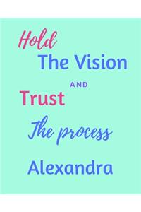 Hold The Bision and Trust The Process Alexandra's: 2020 New Year Planner Goal Journal Gift for Alexandra / Notebook / Diary / Unique Greeting Card Alternative