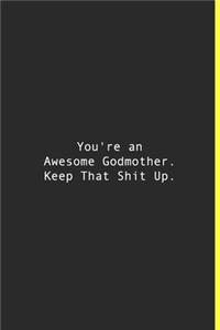 You're an Awesome Godmother. Keep That Shit Up.