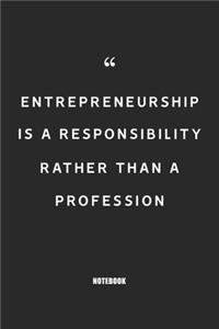 Entrepreneurship is a responsibility rather than a profession