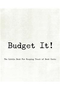 Budget It! The Little Book For Keeping Track of Book Costs