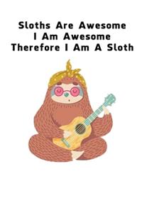 Sloths Are Awesome - I Am Awesome - Therefore I Am A Sloth