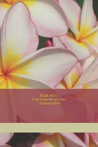 Fear Not For I Am With You - Isaiah 41