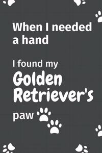 When I needed a hand, I found my Golden Retriever's paw