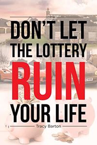 Don't Let the Lottery Ruin Your Life