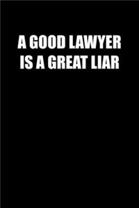 A Good lawyer is a Great Liar
